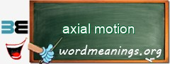 WordMeaning blackboard for axial motion